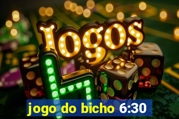 jogo do bicho 6:30